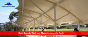 Best Tensile Walkway Manufacturers in Delhi